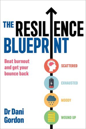 The Resilience Blueprint - Beat burnout and get your bounce back (ebok) av Dr Dani Gordon