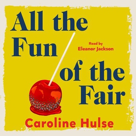 All the Fun of the Fair - A hilarious, brilliantly original coming-of-age story that will capture your heart (lydbok) av Caroline Hulse