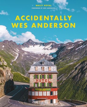 Accidentally Wes Anderson - The viral sensation (ebok) av Wally Koval