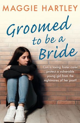 Groomed to be a Bride - Can Maggie protect a vulnerable young girl from the nightmares of her past? (ebok) av Maggie Hartley