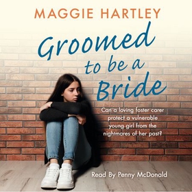 Groomed to be a Bride - Can Maggie protect a vulnerable young girl from the nightmares of her past? (lydbok) av Maggie Hartley