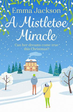 A Mistletoe Miracle - The perfect feel-good holiday romcom to read this year (ebok) av Emma Jackson