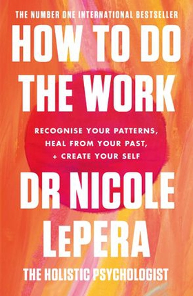 How To Do The Work - the million-copy global bestseller (ebok) av Nicole LePera