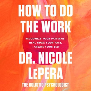How To Do The Work (lydbok) av Nicole LePera