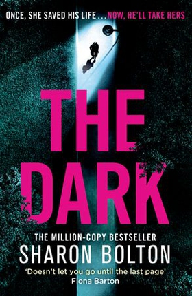 The Dark - A compelling, heart-racing, up-all-night thriller from Richard & Judy bestseller Sharon Bolton (ebok) av Sharon Bolton