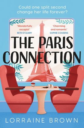 The Paris Connection - Escape to Paris with the funny, romantic and feel-good love story of the year! (ebok) av Lorraine Brown