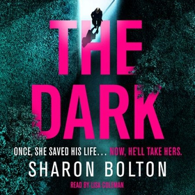 The Dark - A compelling, heart-racing, up-all-night thriller from Richard & Judy bestseller Sharon Bolton (lydbok) av Sharon Bolton