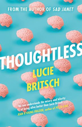 Thoughtless - A sharp, profound and hilarious novel - for all the overthinkers... (ebok) av Lucie Britsch