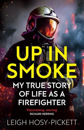 Up In Smoke - Stories From a Life on Fire - 'Fascinating, funny, moving’ Richard Herring (ebok) av Leigh Hosy-Pickett