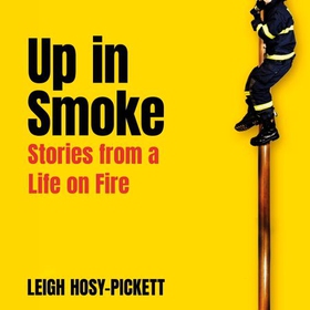 Up In Smoke - My True Story of Life as a Firefighter (lydbok) av Ukjent