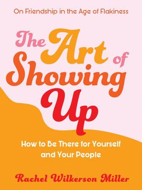 The Art of Showing Up (ebok) av Rachel Wilkerson Miller