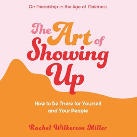 The Art of Showing Up (lydbok) av Rachel Wilkerson Miller