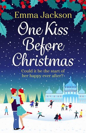 One Kiss Before Christmas - A gorgeously Christmas romance guaranteed to warm your heart! (ebok) av Emma Jackson