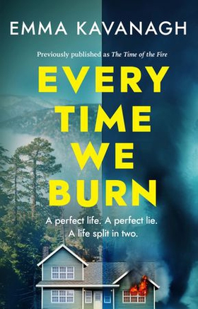 Every Time We Burn - The new genre-bending, mind-twisting mystery that will keep you guessing to the very end (ebok) av Emma Kavanagh