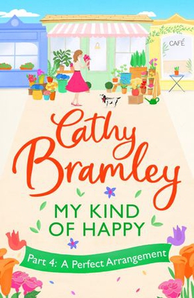 My Kind of Happy - Part Four - A new feel-good, funny serial from the Sunday Times bestseller (ebok) av Cathy Bramley