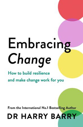 Embracing Change - How to build resilience and make change work for you (ebok) av Ukjent
