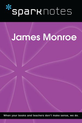 James Monroe (SparkNotes Biography Guide)
