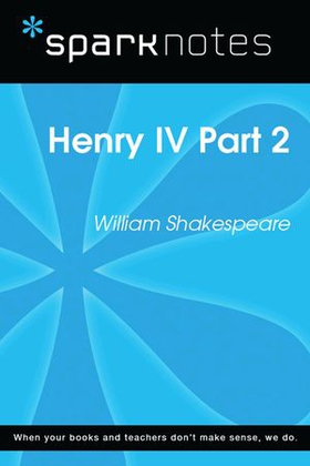 Henry IV Part 2 (SparkNotes Literature Guide)