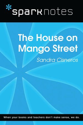 The House on Mango Street (SparkNotes Literature Guide)