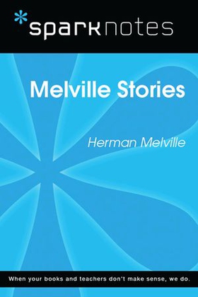 Melville Stories (SparkNotes Literature Guide)
