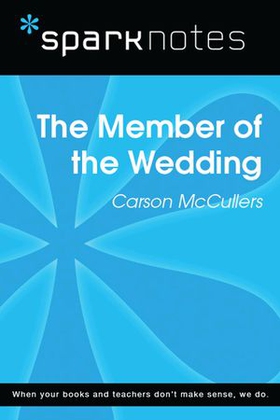 The Member of the Wedding (SparkNotes Literature Guide)