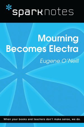 Mourning Becomes Electra (SparkNotes Literature Guide)