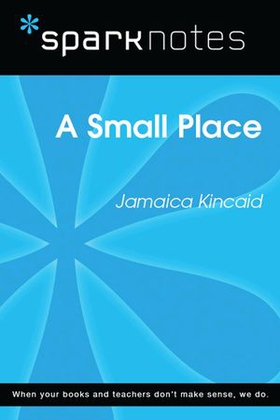 A Small Place (SparkNotes Literature Guide)