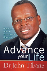 Advance your life (e-bok) av Dr John Tibane, Jo