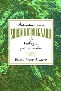 Introducción a Søren Kierkegaard, o la teología