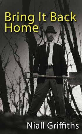 Bring it Back Home (ebok) av Niall Griffiths