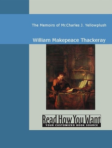The Memoirs of Mr.Charles J. Yellowplush (e-bok