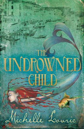 The Undrowned Child (ebok) av Michelle Lovric