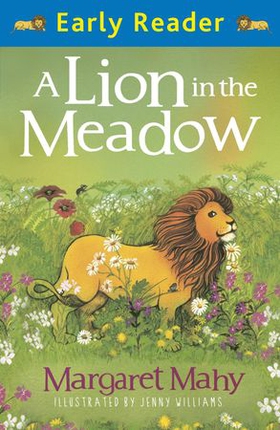 A Lion In The Meadow - Early Reader (ebok) av Margaret Mahy