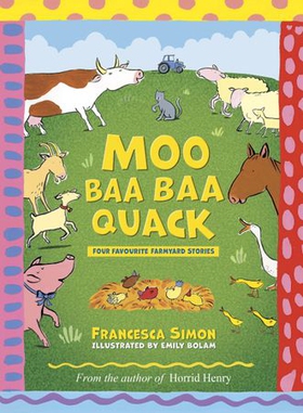 Moo Baa Baa Quack - Four favourite farmyard stories from the author of Horrid Henry (ebok) av Francesca Simon