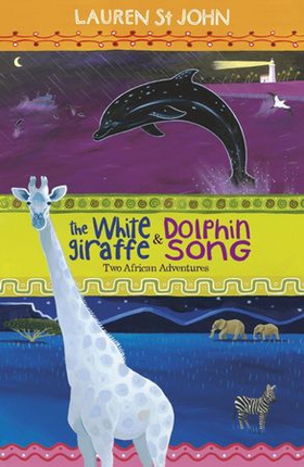 The White Giraffe Series: The White Giraffe and Dolphin Song - Two African Adventures - books 1 and 2 (ebok) av Lauren St John