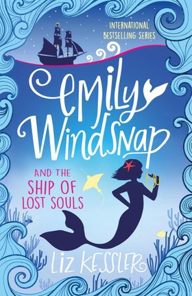 Emily Windsnap and the Ship of Lost Souls - Book 6 (ebok) av Liz Kessler