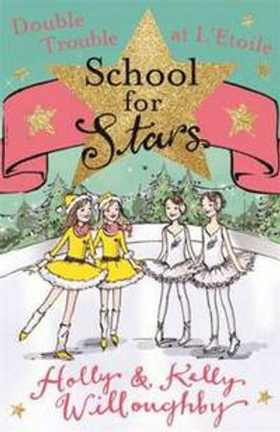 School for Stars: Double Trouble at L'Etoile - Book 5 (ebok) av Holly Willoughby