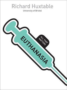 Euthanasia: All That Matters (ebok) av Richard Huxtable