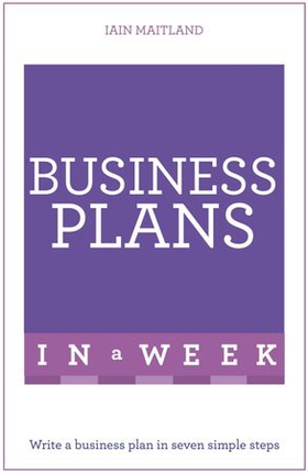 Business Plans In A Week - Write A Business Plan In Seven Simple Steps (ebok) av Iain Maitland
