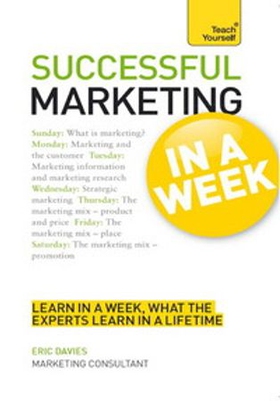 Marketing In A Week - Be A Successful Marketer In Seven Simple Steps (ebok) av Eric Davies