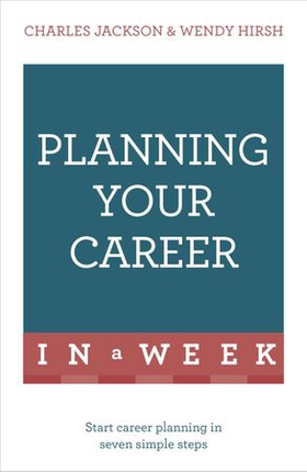 Planning Your Career In A Week - Start Your Career Planning In Seven Simple Steps (ebok) av Wendy Hirsh