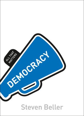 Democracy: All That Matters (ebok) av Steven Beller