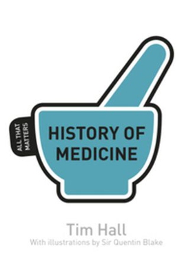 History of Medicine: All That Matters (ebok) av Tim Hall