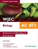 WJEC Biology AS Student Unit Guide: Unit BY2 eBook Pub                Biodiversity and Physiology of Body Systems