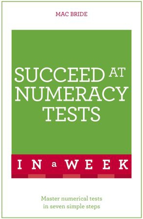 Succeed At Numeracy Tests In A Week - Master Numerical Tests In Seven Simple Steps (ebok) av Peter MacBride
