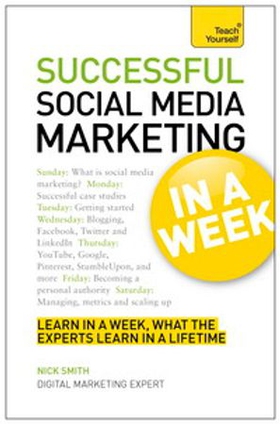 Social Media Marketing In A Week - Create Your Successful Social Media Strategy In Just Seven Days (ebok) av Nick Smith