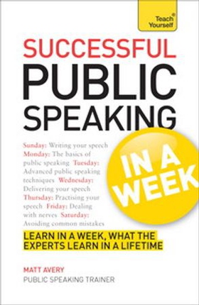 Public Speaking In A Week - Presentation Skills In Seven Simple Steps (ebok) av Matt Avery