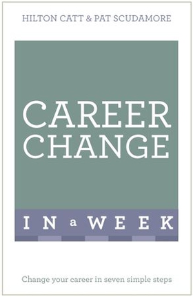 Career Change In A Week - Change Your Career In Seven Simple Steps (ebok) av Pat Scudamore