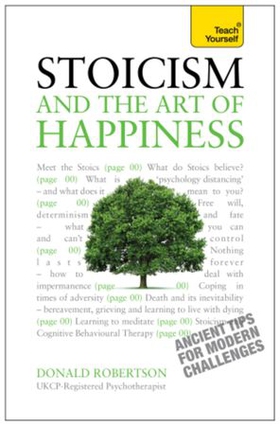 Stoicism and the Art of Happiness - Practical wisdom for everyday life: embrace perseverance, strength and happiness with stoic philosophy (ebok) av Donald Robertson