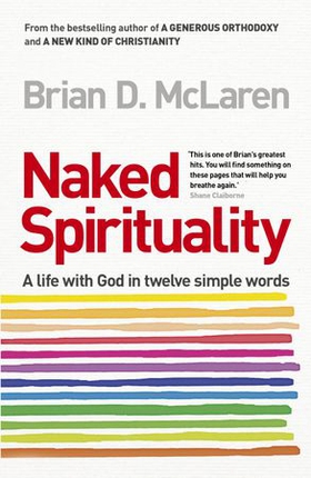 Naked Spirituality (ebok) av Brian D. Mclaren